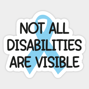 Not All Disabilities Are Visible (blue) - Invisible Illness Sticker Sticker